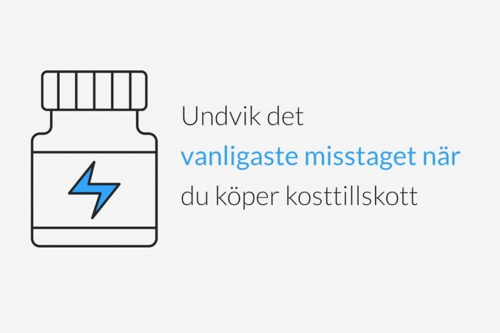 Undvik det vanligaste misstaget när du köper kosttillskott