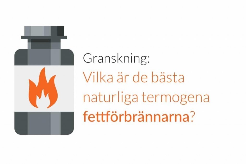 Granskning: Vilka är de bästa naturliga termogena fettförbrännarna?