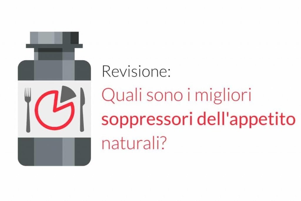 Revisione: Quali sono i migliori soppressori dell'appetito naturali?