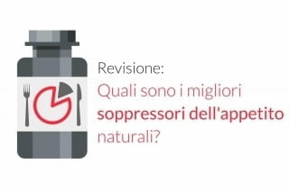 Revisione: Quali sono i migliori soppressori dell'appetito naturali?