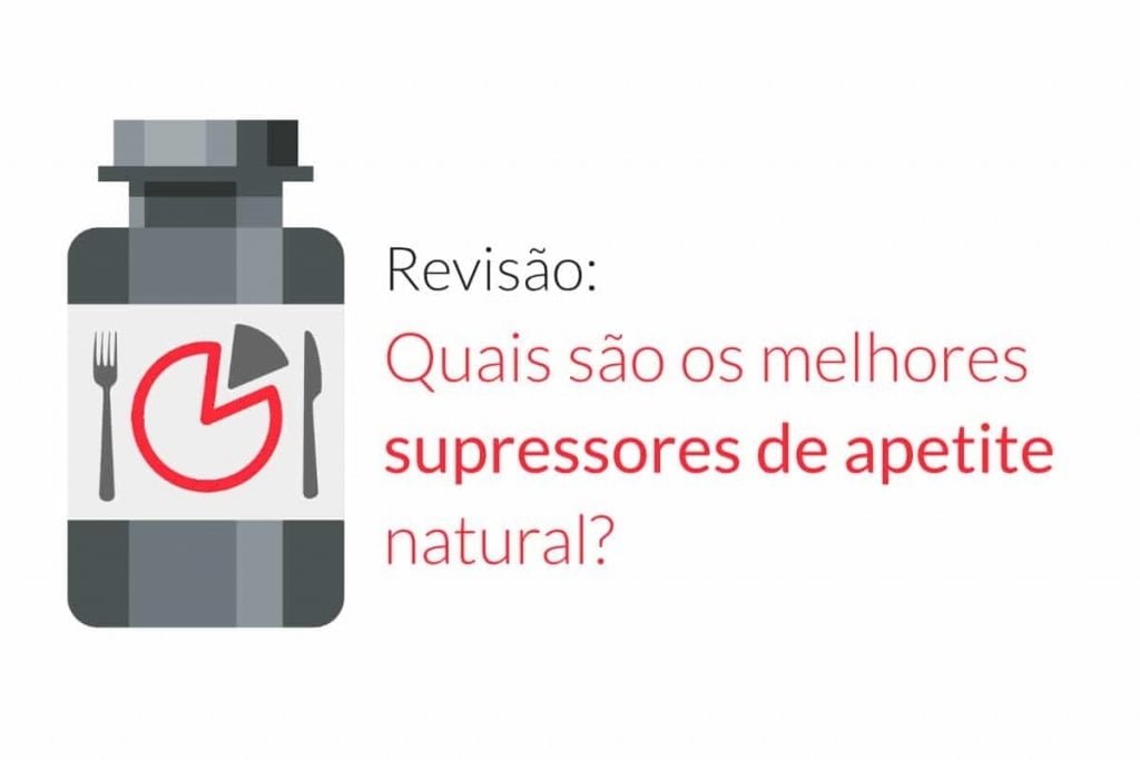 Revisão: Quais são os melhores supressores de apetite natural?